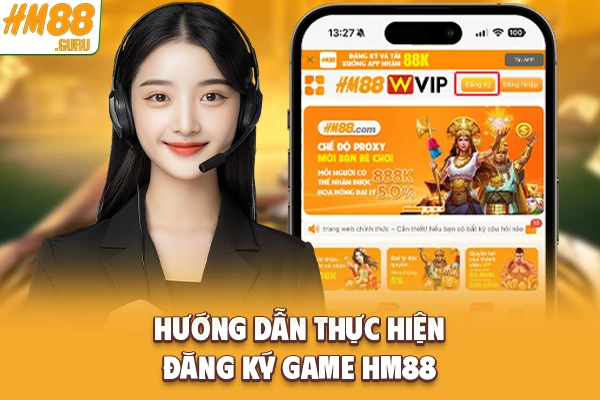 Hướng dẫn thực hiện đăng ký game Hm88