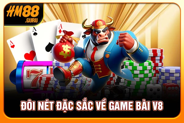 Đôi nét đặc sắc về game bài V8