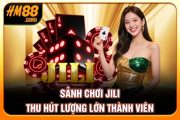 Sảnh chơi JILI thu hút lượng lớn thành viên