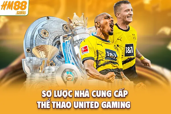 Sơ lược nhà cung cấp thể thao United Gaming 